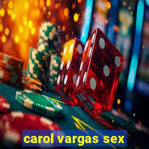 carol vargas sex